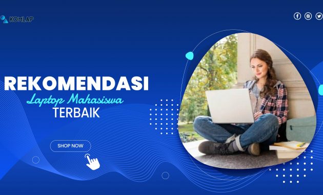 10 Rekomendasi Laptop Terbaik Untuk Mahasiswa, Dijamin Ngebut!